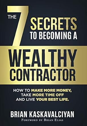 Unlock Your Financial Freedom: A Comprehensive Review of ‘The 7 Secrets to Becoming a Wealthy Contractor: How To Make More Money, Take More Time Off and Live Your Best Life’