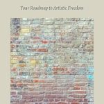 Unlock Your Creative Potential with This Must-Read: ABSTRACT TEXTURE EXPLORATIONS – Your Roadmap to Artistic Freedom