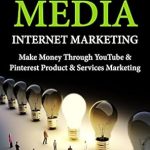 Unveiling the Secrets: A Comprehensive Review of ‘Social Media Internet Marketing: Make Money Through YouTube & Pinterest Product & Services Marketing from Amazon’ Unveiling the Secrets: A Comprehensive Review of ‘Social Media Internet Marketing: Make Money Through YouTube & Pinterest Product & Services Marketing from Amazon’
