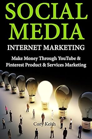 Unveiling the Secrets: A Comprehensive Review of ‘Social Media Internet Marketing: Make Money Through YouTube & Pinterest Product & Services Marketing from Amazon’