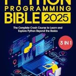 Unlock Your Coding Potential: A Comprehensive Review of Python Programming Bible: [3 in 1] The Complete Crash Course to Learn and Explore Python beyond the Basics. Including Examples and Practical Exercises to Master Python from Beginners to Pro