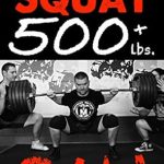 Unlock Your Strength: A Comprehensive Review of How To Squat 500 lbs. RAW: 12 Week Squat Program and Technique Guide (How To Lift More Weight Series Book 1)