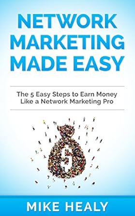 Unlock Your Earning Potential: A Comprehensive Review of ‘Network Marketing Made Easy, The 5 Easy Steps To Earn Money Like a Network Marketing Pro’