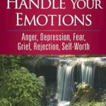 Transform Your Mind: A Comprehensive Review of ‘How to Handle Your Emotions: Anger, Depression, Fear, Grief, Rejection, Self-Worth (Counseling Through the Bible Series)’ Transform Your Mind: A Comprehensive Review of ‘How to Handle Your Emotions: Anger, Depression, Fear, Grief, Rejection, Self-Worth (Counseling Through the Bible Series)’