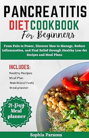 Transform Your Health: A Comprehensive Review of ‘Pancreatitis Diet Cookbook for Beginners: From Pain to Power’ – Manage Inflammation with Healthy Low-Fat Recipes and Meal Plans