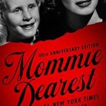 Discover the Shocking Truth Behind the Glamour: A Review of Mommie Dearest