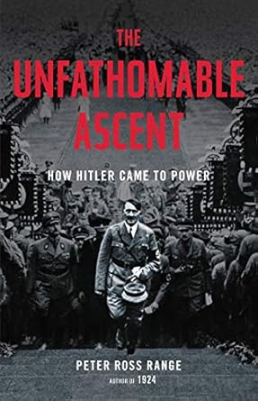 An Eye-Opening Exploration of Political Maneuvering: The Unfathomable Ascent: How Hitler Came to Power