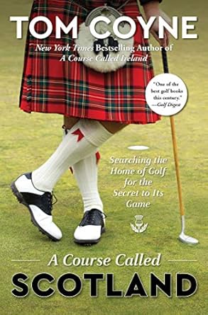 Discover the Secrets of Golf: A Compelling Review of ‘A Course Called Scotland: Searching the Home of Golf for the Secret to Its Game’