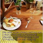 Discover Relief: A Comprehensive Review of One Meal a Day (OMAD) Fasting for Chronic Pain and Autoimmune Diseases