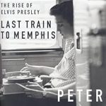 Uncover the Untold Story in This Captivating Review of Last Train to Memphis (Enhanced Edition): The Rise of Elvis Presley
