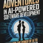 Transform Your Coding Experience: A Comprehensive Review of ‘Adventures in AI-Powered Software Development: Unlock the Power of AI to Transform Your Development Workflow’ Transform Your Coding Experience: A Comprehensive Review of ‘Adventures in AI-Powered Software Development: Unlock the Power of AI to Transform Your Development Workflow’