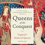 An Unforgettable Journey Through History: Queens of the Conquest: England’s Medieval Queens Book One Review An Unforgettable Journey Through History: Queens of the Conquest: England’s Medieval Queens Book One Review