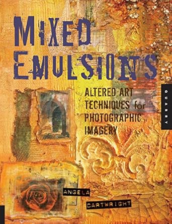 Discover the Magic of Mixed Media: A Review of Mixed Emulsions: Altered Art Techniques for Photographic Imagery