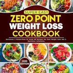 Unlock Your Weight Loss Journey: A Comprehensive Review of the Super Easy Zero Point Weight Loss Cookbook: Delicious & Stress-Free No Point WW Recipes for Fast Weight Loss And A Healthier Lifestyle (Low Carb Diets Book 1) Unlock Your Weight Loss Journey: A Comprehensive Review of the Super Easy Zero Point Weight Loss Cookbook: Delicious & Stress-Free No Point WW Recipes for Fast Weight Loss And A Healthier Lifestyle (Low Carb Diets Book 1)
