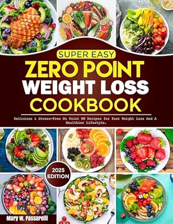 Unlock Your Weight Loss Journey: A Comprehensive Review of the Super Easy Zero Point Weight Loss Cookbook: Delicious & Stress-Free No Point WW Recipes for Fast Weight Loss And A Healthier Lifestyle (Low Carb Diets Book 1)