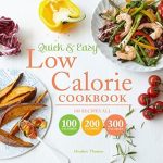 Discover Guilt-Free Delights: A Review of Quick and Easy Low Calorie Cookbook: 100 Recipes, All 100 Calories, 200 Calories or 300 Calories