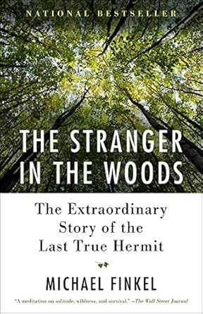 Unveiling Solitude: A Captivating Review of The Stranger in the Woods: The Extraordinary Story of the Last True Hermit