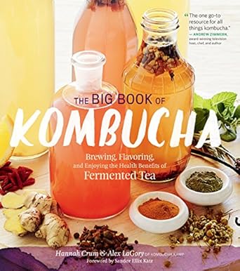 Unlock the Secrets of Fermented Tea: A Comprehensive Review of The Big Book of Kombucha: Brewing, Flavoring, and Enjoying the Health Benefits of Fermented Tea