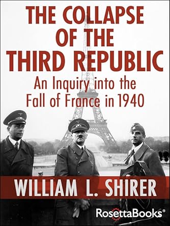 Must-Read Analysis: The Collapse of the Third Republic: An Inquiry into the Fall of France in 1940