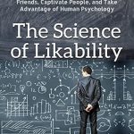Unlock the Secrets of Charisma: A Comprehensive Review of The Science of Likability: 27 Studies to Master Charisma, Attract Friends, Captivate People, and Take Advantage of Human Psychology Unlock the Secrets of Charisma: A Comprehensive Review of The Science of Likability: 27 Studies to Master Charisma, Attract Friends, Captivate People, and Take Advantage of Human Psychology