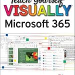 Uncover the Power of Productivity: A Comprehensive Review of Teach Yourself VISUALLY Microsoft 365 (Teach Yourself VISUALLY (Tech)) Uncover the Power of Productivity: A Comprehensive Review of Teach Yourself VISUALLY Microsoft 365 (Teach Yourself VISUALLY (Tech))