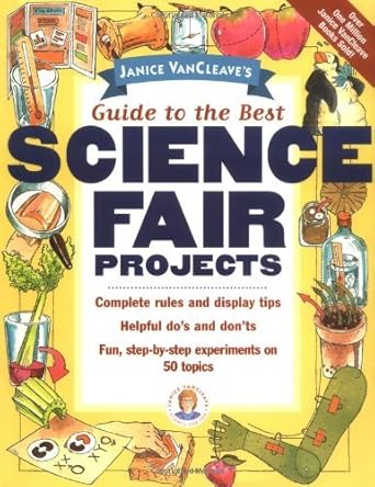 Unlock Your Child’s Scientific Potential: A Comprehensive Review of Janice VanCleave’s Guide to the Best Science Fair Projects