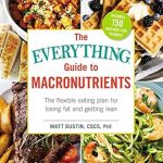 Unlock Your Best Body: A Comprehensive Review of The Everything Guide to Macronutrients: The Flexible Eating Plan for Losing Fat and Getting Lean (Everything®)