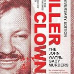 An Unforgettable Dive into Darkness: Killer Clown: The John Wayne Gacy Murders – A Gripping Review
