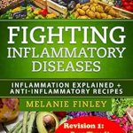 Unlock the Secrets to Wellness: A Comprehensive Review of ‘Fighting Inflammatory Diseases: Inflammation Explained + Anti-Inflammatory Recipes’