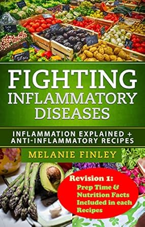 Unlock the Secrets to Wellness: A Comprehensive Review of ‘Fighting Inflammatory Diseases: Inflammation Explained + Anti-Inflammatory Recipes’