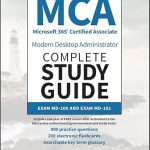 Essential Review: MCA Microsoft 365 Certified Associate Modern Desktop Administrator Complete Study Guide with 900 Practice Test Questions: Exam MD-100 and Exam MD-101 (Sybex Study Guide)