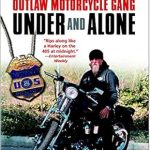 Unveiling the Dark World of Outlaw Motorcycle Gangs: A Gripping Review of ‘Under and Alone: The True Story of the Undercover Agent Who Infiltrated America’s Most Violent Outlaw Motorcycle Gang’