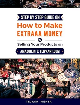 Unlock Your Earning Potential: A Comprehensive Review of ‘Step by Step Guide on How To Make Extraaa Money by Selling Your Products on Amazon.in and Flipkart.com’
