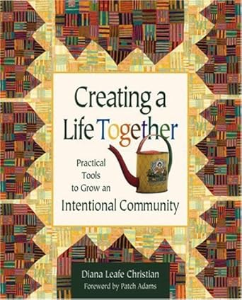 Transform Your Community with Insightful Strategies: A Review of Creating a Life Together: Practical Tools to Grow Ecovillages and Intentional Communities