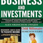 Transform Your Financial Future: A Comprehensive Review of ‘Business and Investments: Complete Beginners Guide to Investing, Finance, Make Money, Stocks and Building a Winning Portfolio – Boxed Set’
