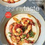 Discover Deliciously Healthy Recipes: A Review of The Skinnytaste Cookbook: Light on Calories, Big on Flavor