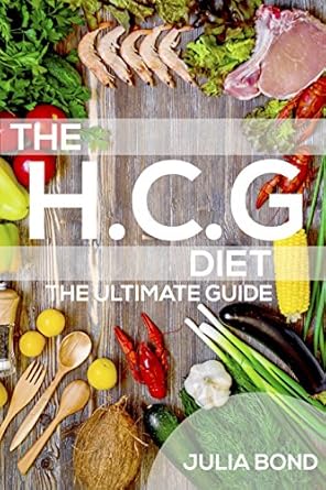 Transform Your Health: A Comprehensive Review of The HCG Diet: Lose Fat And Gain Health With Our Recipes, Meal Plans And Step By Step Guide And Cookbook. Rapid Weight Loss, Beginner Friendly, Over 50’s Explained. HCG Diet Made Simple And Easy!