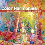 Discover the Secrets of Radiant Watercolor Techniques: A Review of Color Harmonies: Paint Watercolors Filled with Light Discover the Secrets of Radiant Watercolor Techniques: A Review of Color Harmonies: Paint Watercolors Filled with Light