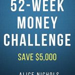 Unlock Your Financial Freedom: A Comprehensive Review of the 52 Week Money Challenge: How to Save an Extra ,000 Every Year on Autopilot, Build Your First Emergency Fund & Pay Off Debt Fast