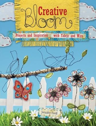 Discover Endless Possibilities: A Review of Creative Bloom: Projects and Inspiration with Fabric and Wire