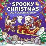Discover the Magic of Relaxation with Our Review of ‘Spooky Christmas: Cute Coloring Book for Adults and Teens with Adorable Characters and Cozy Holiday Scenes for Relaxation (Comfy and Cozy Coloring Books)’
