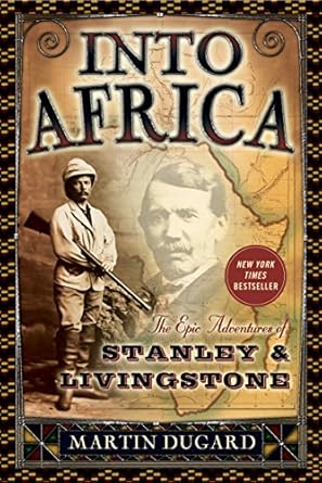 Discover the Untold Stories: A Captivating Review of ‘Into Africa: The Epic Adventures of Stanley and Livingstone’