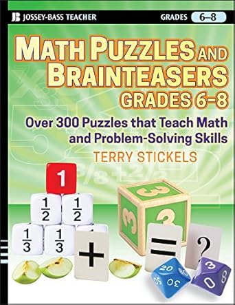 Unlock the Fun of Learning with Our Review of ‘Math Puzzles and Brainteasers, Grades 6-8: Over 300 Puzzles that Teach Math and Problem-Solving Skills’