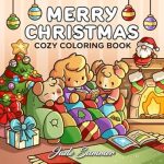 Discover the Joy of Holiday Relaxation: Merry Christmas: Cozy Coloring Book for Adults and Teens with Adorable Characters and Cute Holiday Scenes for Relaxation (Comfy and Cozy Coloring Books)