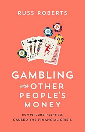 Must-Read Insight: Gambling with Other People’s Money: How Perverse Incentives Caused the Financial Crisis