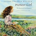 Discover the Untold Stories in Our Review of Pioneer Girl: The Annotated Autobiography Discover the Untold Stories in Our Review of Pioneer Girl: The Annotated Autobiography