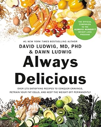 Discover the Secrets to Lasting Weight Loss: A Review of Always Delicious: Over 175 Satisfying Recipes to Conquer Cravings, Retrain Your Fat Cells, and Keep the Weight Off Permanently