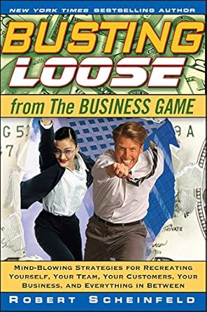 Transform Your Life and Business: A Comprehensive Review of ‘Busting Loose From the Business Game: Mind-Blowing Strategies for Recreating Yourself, Your Team, Your Business, and Everything in Between’