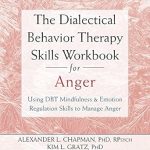 Transform Your Anger Management Journey: A Comprehensive Review of The Dialectical Behavior Therapy Skills Workbook for Anger: Using DBT Mindfulness and Emotion Regulation Skills to Manage Anger (New Harbinger Self-help Workbooks) Transform Your Anger Management Journey: A Comprehensive Review of The Dialectical Behavior Therapy Skills Workbook for Anger: Using DBT Mindfulness and Emotion Regulation Skills to Manage Anger (New Harbinger Self-help Workbooks)