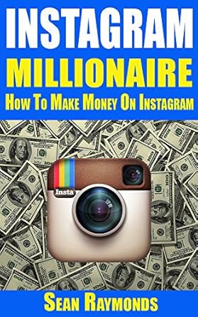 Unlocking Wealth: A Comprehensive Review of INSTAGRAM MILLIONAIRE: How To Make Money On Instagram (Money Making Guides Book 2)